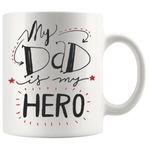 My Dad Is My Hero mug 11oz ceramic mug