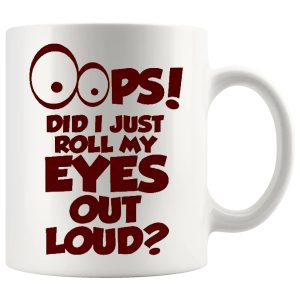 Oops Did I Just Roll My Eyes Out Loud in Red mug, sarcastic eye-roll mug gift