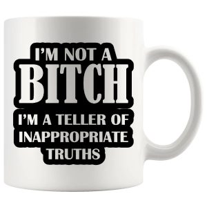 I'm Not A Bitch mug, sassy rude mug gift