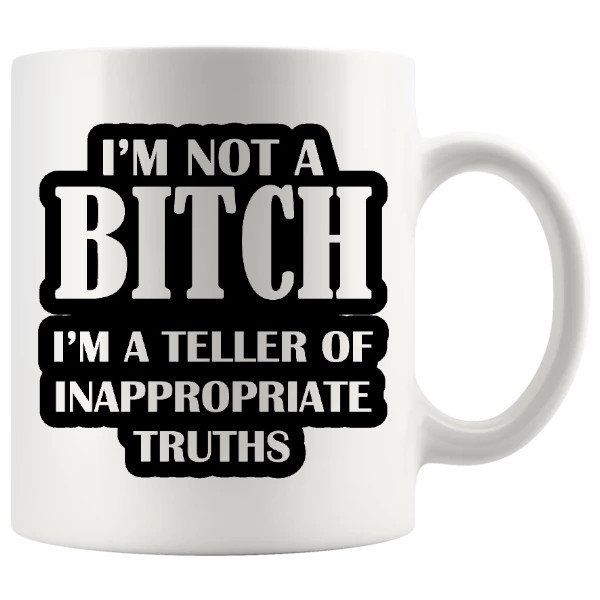 I'm Not A Bitch mug, sassy rude mug gift