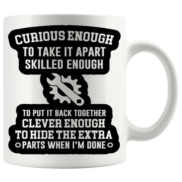 Curious Enough To Take It Apart Mug ceramic mug gift