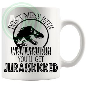 Dont Mess With The Mamasaurus Mug