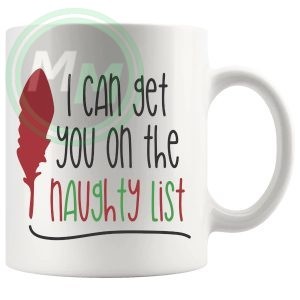 I Can Get You On The Naughty List Mug