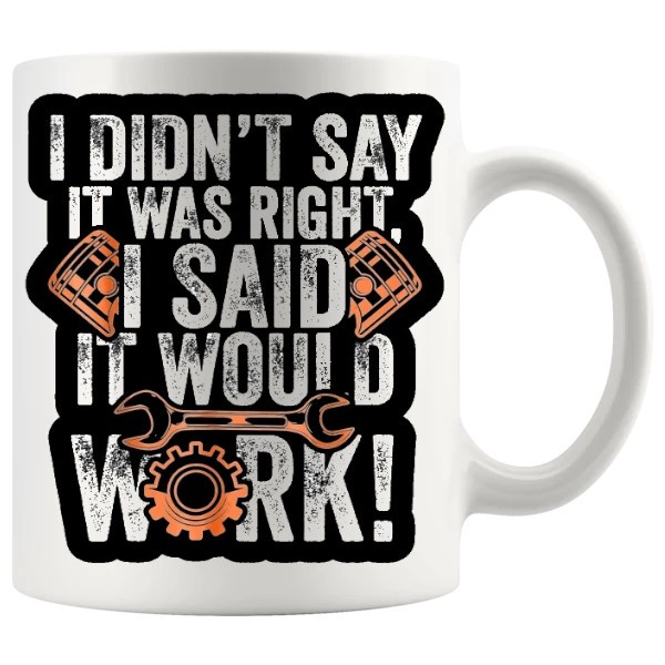 I Didn't Say It Was Right Mug ceramic mug gift