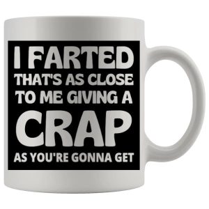 I Farted Mug - Farting funny mug gift