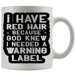 I Need A Warning Label Mug Style 1 - Ginger funny mug gift