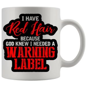 I Need A Warning Label Mug Style 2 - Ginger funny mug gift