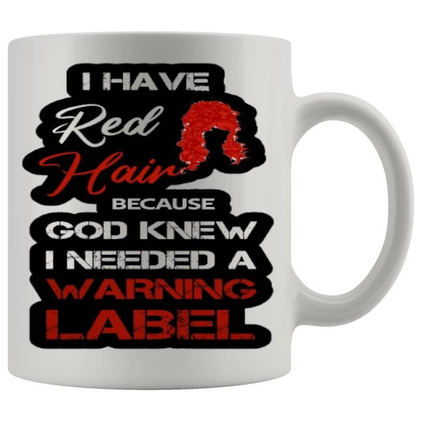 I Need A Warning Label Mug Style 3 - Ginger funny mug gift