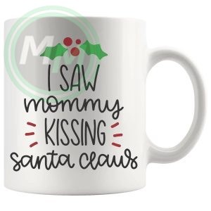 I Saw Mommy Kissing Santa Claus Mug