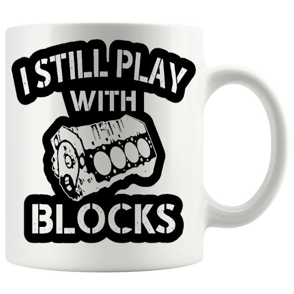 I Still Play With Blocks Mug ceramic mug gift