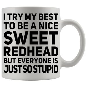 I Try My Best To Be Nice Mug - Ginger funny mug gift