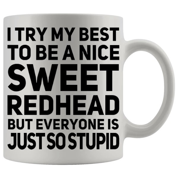I Try My Best To Be Nice Mug - Ginger funny mug gift