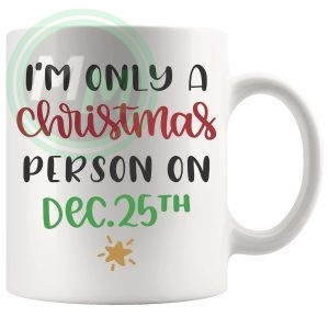 Im Only A Christmas Person Mug