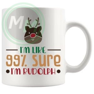 Im Sure Im Rudolph Mug