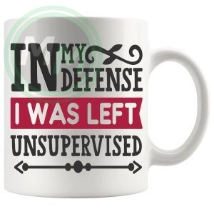 In My Defense I Was Left Unsupervised Mug