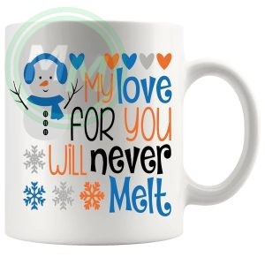 My Love For You Will Never Melt Mug