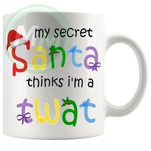 My Secret Santa Thinks Im A Twat Mug