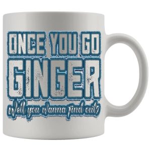 Once You Go Ginger Mug - Ginger funny mug gift