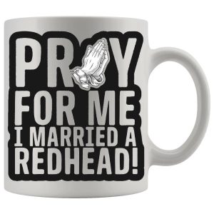 Pray For Me I Married A Redhead Mug funny relationship gift