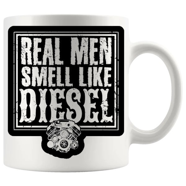 Real Men Smell Like Diesel Mug ceramic mug gift