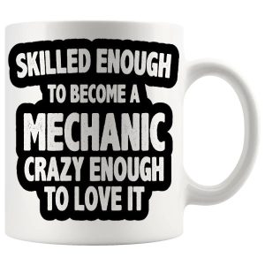 Skilled Enough To Become A Mechanic Mug ceramic mug gift