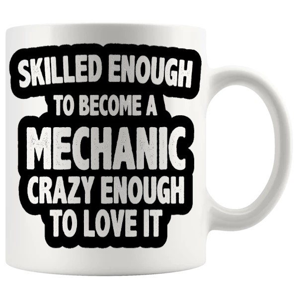 Skilled Enough To Become A Mechanic Mug ceramic mug gift