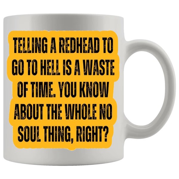 Telling A Redhead To Go To Hell Mug - Ginger funny mug gift