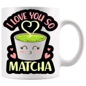 I Love You So Matcha Mug no.2 - Tea Lovers funny mug gift