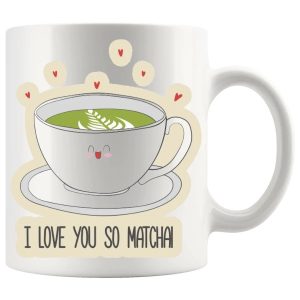I Love You So Matcha Mug - Tea Lovers funny mug gift