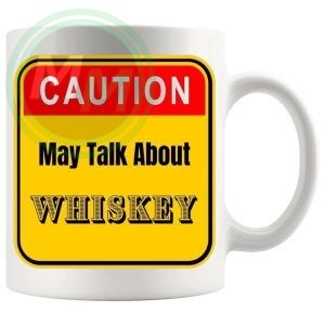 Caution May Talk About Whiskey Mug