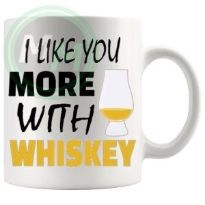 I Like You More With Whiskey Mug