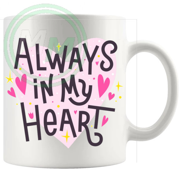 Always In My Heart Mug