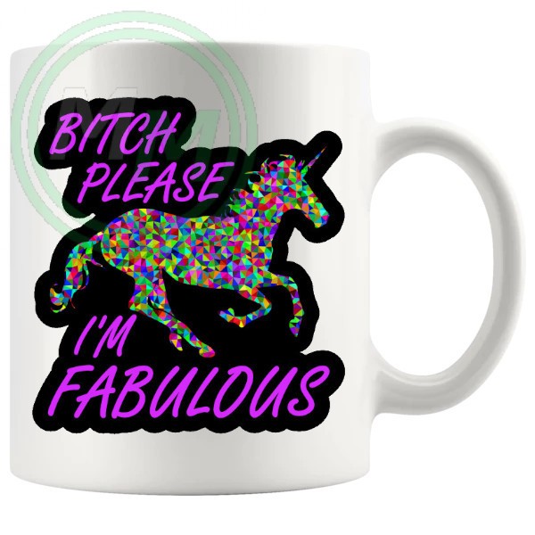 Bitch Please Im Fabulous Mug