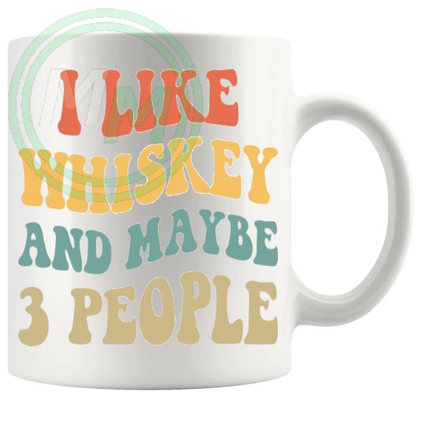 I Like Whiskey And Maybe 3 People Mug V2