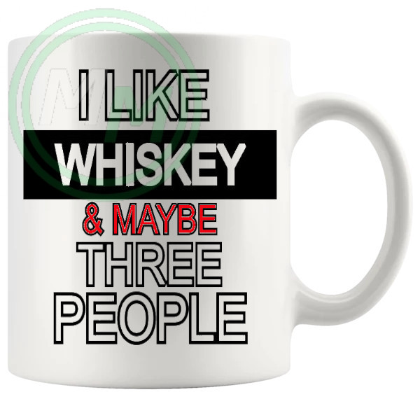 I Like Whiskey And Maybe Three People Mug v3