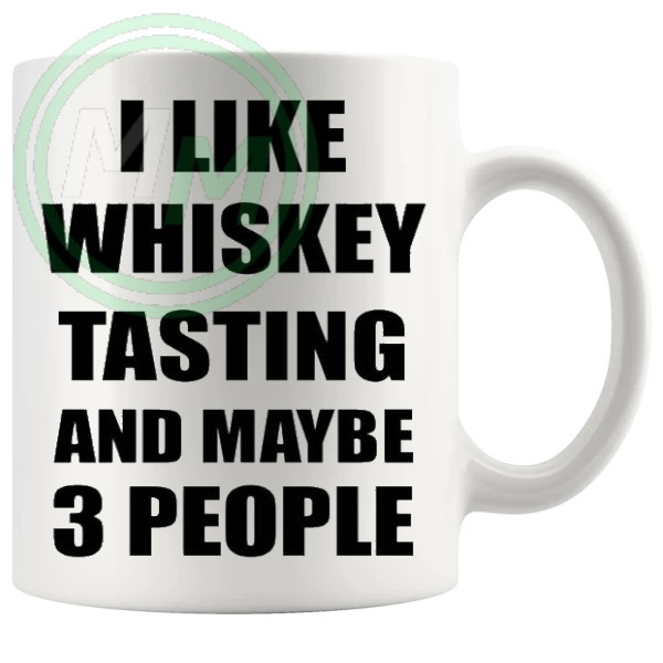 I Like Whiskey Tasting And Maybe 3 People Mug