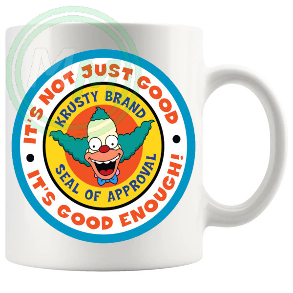 Crusty The Clown Its Not Just Good Its Good Enough Mug