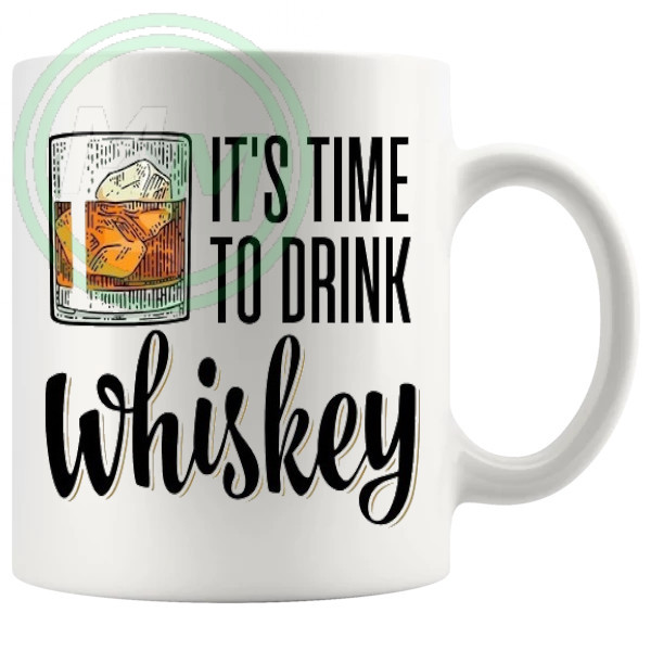 Its Time To Drink Whiskey Mug