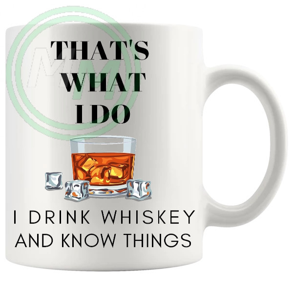 Thats What I Do I Drink Whiskey And I Know Things Mug v3