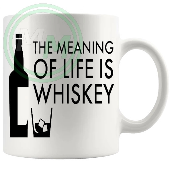 The Meaning Of Life Is Whiskey Mug