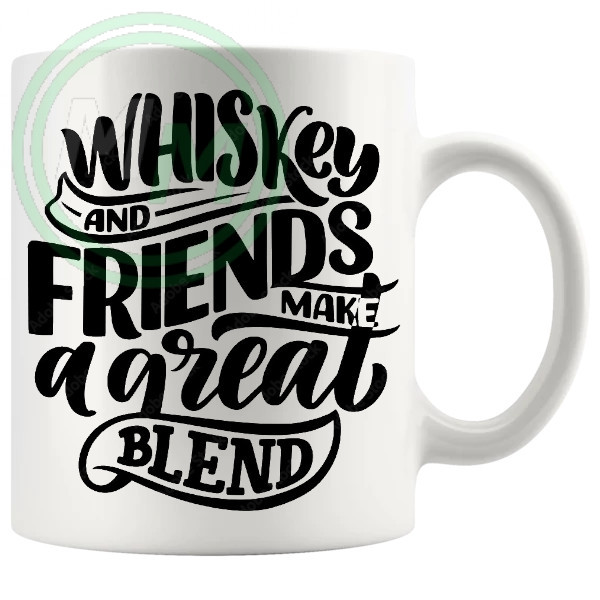 Whiskey And Friends Make A Great Blend Mug