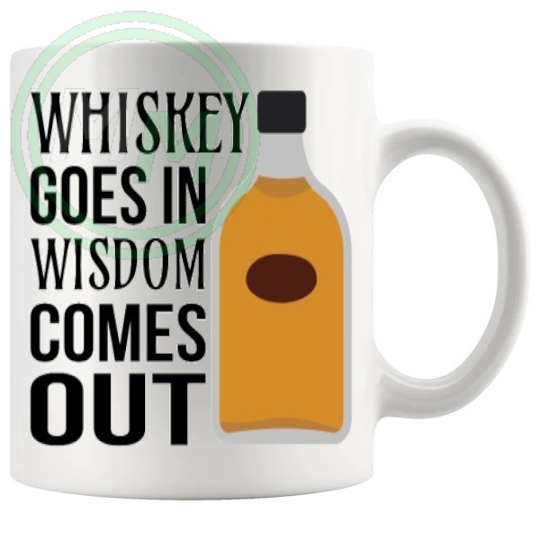 Whiskey Goes In Wisdom Comes Out Mug v3