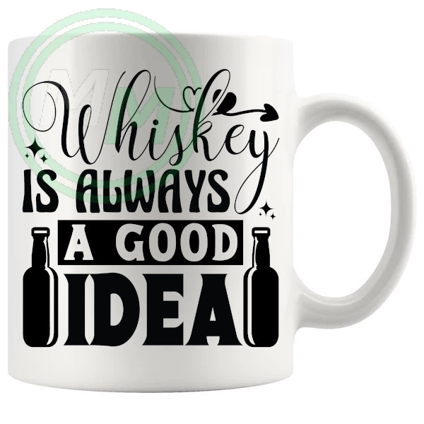 Whiskey Is Always A Good Idea Mug