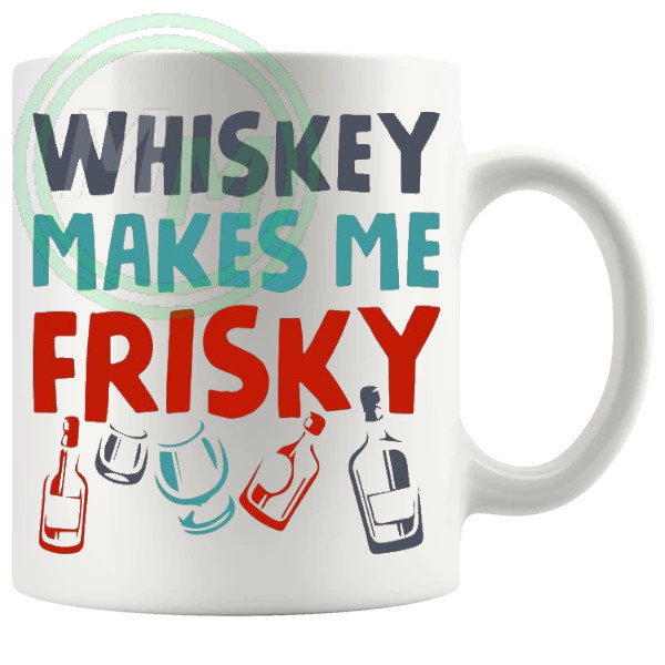 Whiskey Makes Me Frisky Mug