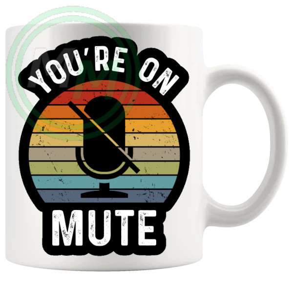 Youre On Mute Mug