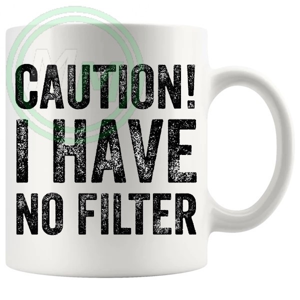 caution i have no filter mug