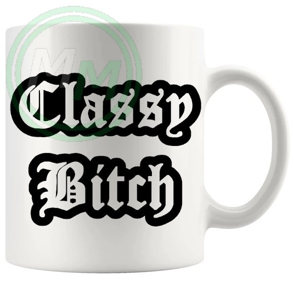 classy bitch mug