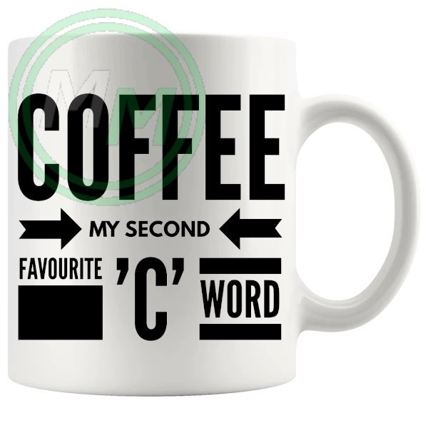 Coffee my second favourite c word Novelty Mug