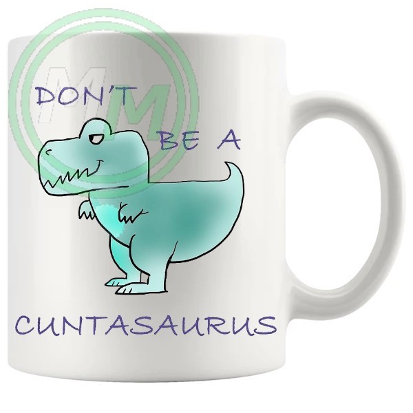 dont be a cuntasaurus Novelty Mug