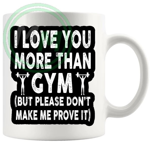 i love you more than gym novelty mug